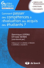 Dominique Lemenu et Elfriede Heinen - Comment passer des compétences à l'évaluation des acquis des étudiants ? - Guide méthodologique pour une approche programme dans l'enseignement supérieur.
